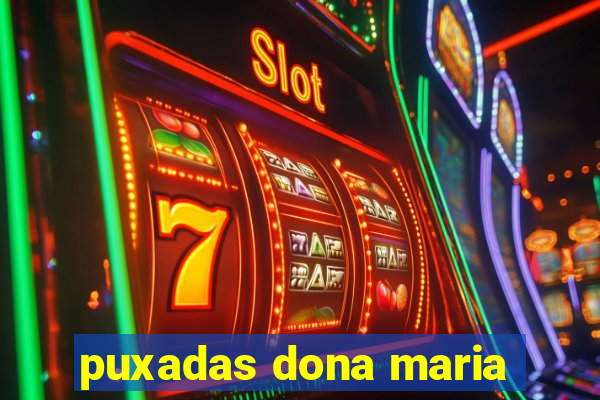 puxadas dona maria